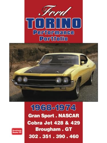 Ford Torino Performance Portfolio 1968-1974: Road Test Book: Gran Sport, NASCAR, Cobra Jet 428 and 429, Brougham, GT, 351, 390, 460