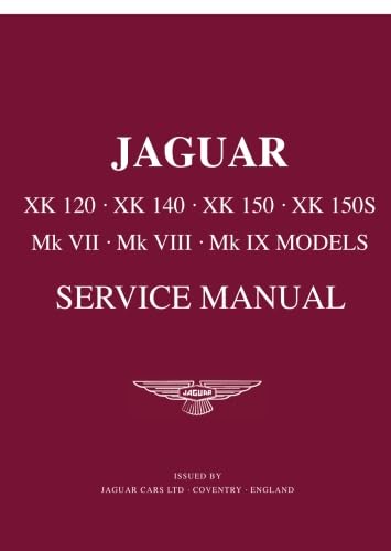 JAGUAR XK 120 . XK 140 . XK 150 . XK 150S Mk VII . Mk VIII . Mk IX MODELS SERVICE MANUAL
