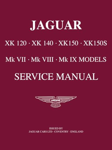 JAGUAR XK 120 . XK 140 . XK 150 . XK 150S Mk VII . Mk VIII . Mk IX MODELS SERVICE MANUAL