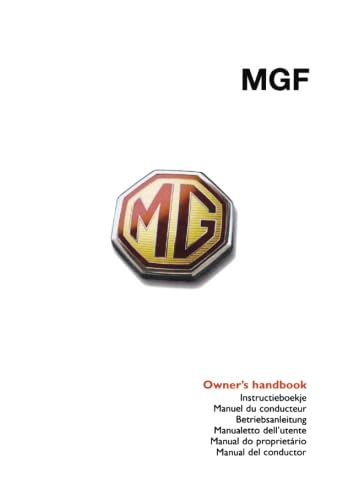 MGF Owner's Handbook: RCL0332 Eng: Glovebox Owners Instruction Manual - Covers All MGF Models Part No. RCL0332ENG - Illustrated Pages Showing Driving ... Instruments, Car and Maintenance Procedures von Brooklands Books Ltd.