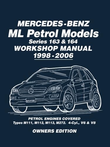 Mercedes-Benz ML Petrol Models Series 163 9781783180523 164 Workshop Manual 1998-2006: Owners Manual: Covers: Series 163 & 164 Petrol Engines - M111, M112, M113, M272 von Brooklands Books Ltd.