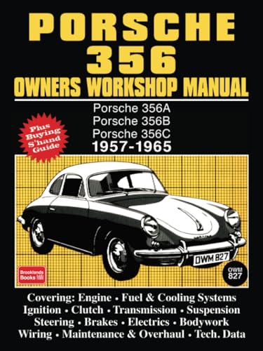 Porsche 356 Owners Workshop Manual 1957-1965: Porsche 356A, Porsche 356B, Porsche 356C, 1957 - 1965 (Brooklands Books)