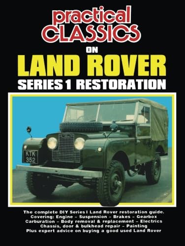 Practical Classics On Land Rover Series 1 Restoration: Owners Manual: The Complete DIY Series 1 Land Rover Restoration Guide (Practical Classics/Restoration 1, 1) von Brooklands Books