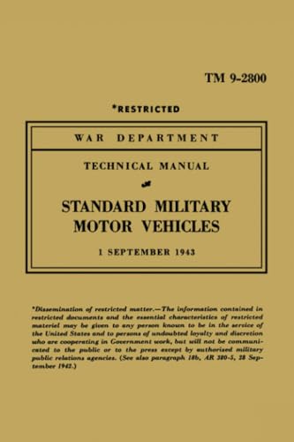 STANDARD MILITARY MOTOR VEHICLES: TM 9-2800, TM9-803, TM9-1803A, TM9-1803B STANDARD MILITARY MOTOR VEHICLES: TM 9-2800, TM9-803, TM9-1803A, TM9-1803B von Brooklands Books Ltd.