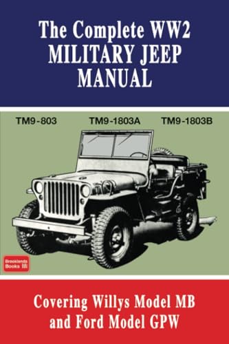 The Complete WW2 Military Jeep Manual: TM9-803 TM9-1803A TM9-1803B: Covering Willy's Model MB and Ford Model Gpw von Brooklands Books