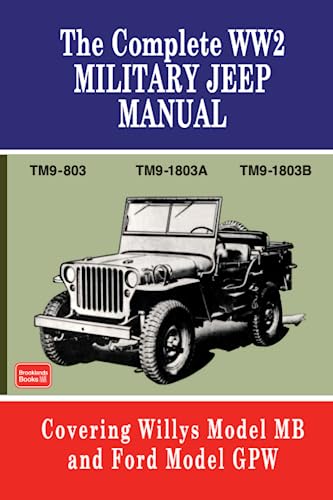 The Complete WW2 Military Jeep Manual: TM9-803 TM9-1803A TM9-1803B: Covering Willy's Model MB and Ford Model Gpw von Brooklands Books
