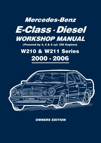 Mercedes-Benz E-Class Diesel (Powered by 4, 5, & 6 cyl. Cdi Engines) Workshop Manual W210 & W211 Series 2000-2006: Workshop Manual (Owners Workshop Manual) von Brooklands Books
