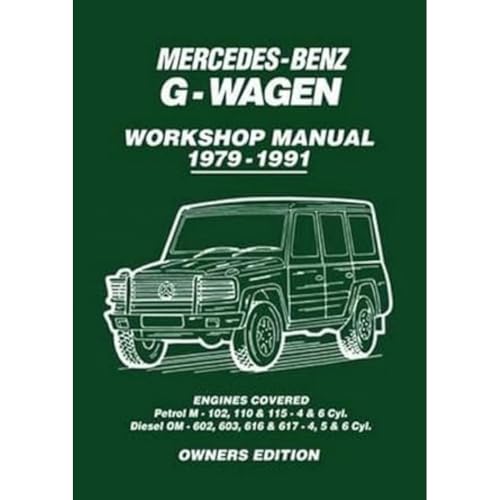 Mercedes-Benz G-Wagen Workshop Manual 1979-1991: Owners Workshop Manual: Engines Covered: Petrol M- 102, 110 & 115 4 & 6 Cyl. Diesel OM602, 603, 616 & 617 - 4, 5 & 6 Cyl