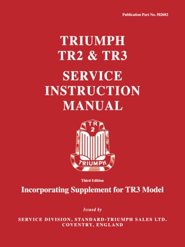 Triumph TR2 & TR3 Service Instruction Manual: Publication number 502602 (Official Workshop Manuals) von Brooklands Books