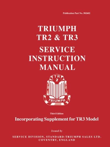 Triumph TR2 & TR3 Service Instruction Manual: Publication number 502602 (Official Workshop Manuals)