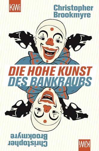 Die hohe Kunst des Bankraubs: Roman Die hohe Kunst des Bankraubs: Roman