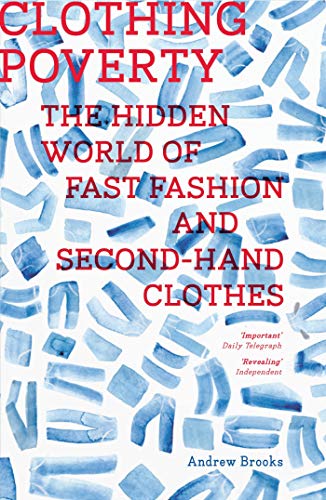 Clothing Poverty: The Hidden World of Fast Fashion and Second-Hand Clothes von Zed Books