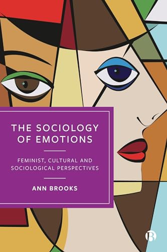 The Sociology of Emotions: Feminist, Cultural and Sociological Perspectives von Bristol University Press