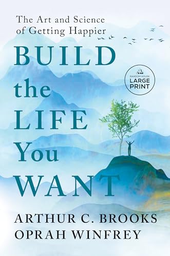 Build the Life You Want: The Art and Science of Getting Happier (Random House Large Print) von Random House Books for Young Readers