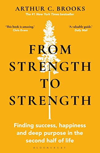 From Strength to Strength: Finding Success, Happiness and Deep Purpose in the Second Half of Life von Green Tree