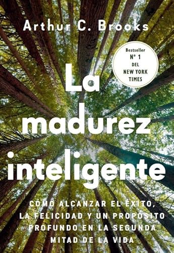La madurez inteligente: Cómo alcanzar el éxito, la felicidad y un propósito profundo en la segunda mitad de la vida von Valor Editions de España