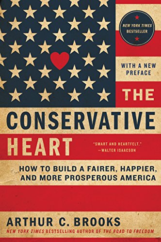 CONSERVATIVE HEART: How to Build a Fairer, Happier, and More Prosperous America