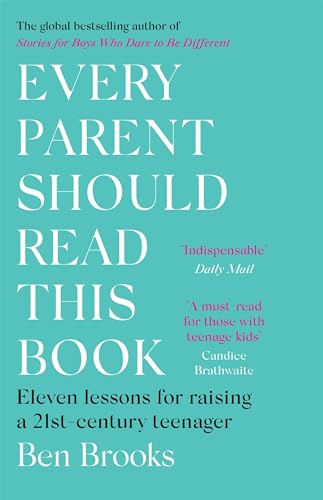 Every Parent Should Read This Book: Eleven lessons for raising a 21st-century teenager Every Parent Should Read This Book: Eleven lessons for raising a 21st-century teenager