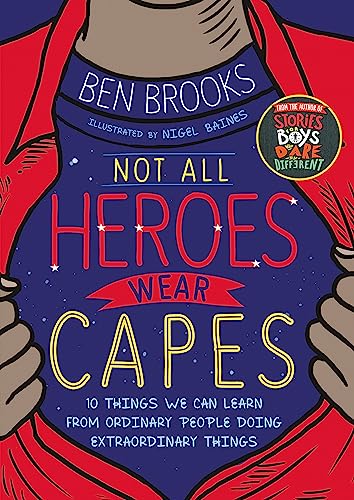 Not All Heroes Wear Capes: 10 Things We Can Learn From the Ordinary People Doing Extraordinary Things von Hachette Children's Book
