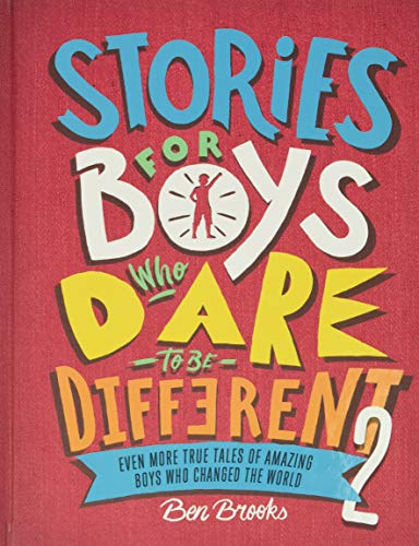 Stories for Boys Who Dare to Be Different 2: Even More True Tales of Amazing Boys Who Changed the World (The Dare to Be Different Series, Band 2)