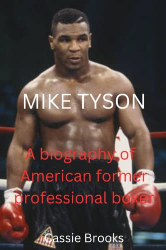 MIKE TYSON: A biography of American former professional boxer (Biographies of the Legends of the Ring( Boxers and Kickboxers ), Band 2) von Independently published