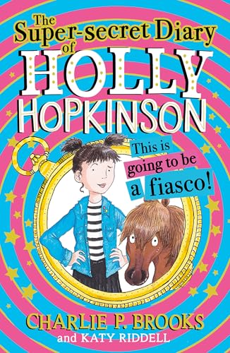 THE SUPER-SECRET DIARY OF HOLLY HOPKINSON: THIS IS GOING TO BE A FIASCO von HarperCollinsChildren’sBooks