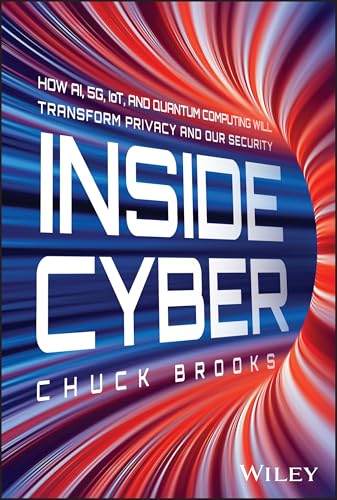 Inside Cyber: How AI, 5G, IoT, and Quantum Computing Will Transform Privacy and Our Security von Wiley