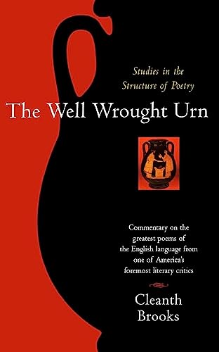 The Well Wrought Urn: Studies in the Structure of Poetry (Harvest Book)