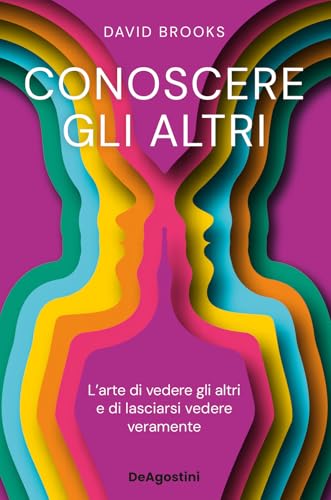Conoscere gli altri. L'arte di vedere gli altri e di lasciarsi vedere (Varia) von De Agostini