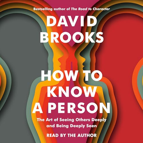 How to Know a Person: The Art of Seeing Others Deeply and Being Deeply Seen