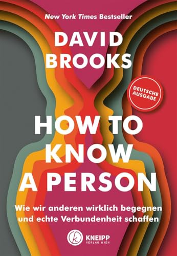 How to know a person: Wie wir anderen wirklich begegnen und echte Verbundenheit schaffen von Kneipp Verlag in Verlagsgruppe Styria GmbH & Co. KG