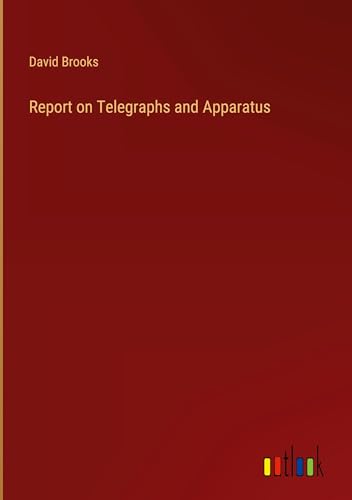 Report on Telegraphs and Apparatus von Outlook Verlag