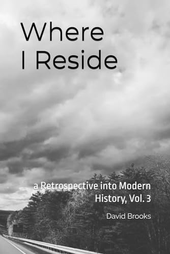 Where I Reside: a Retrospective into Modern History, Vol. 3 von Independently published