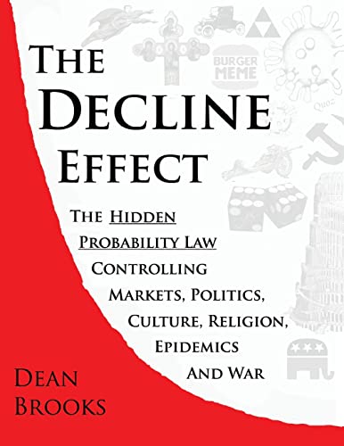 The Decline Effect: The Hidden Probability Law Controlling Markets, Politics, Culture, Religion, Epidemics and War von FriesenPress