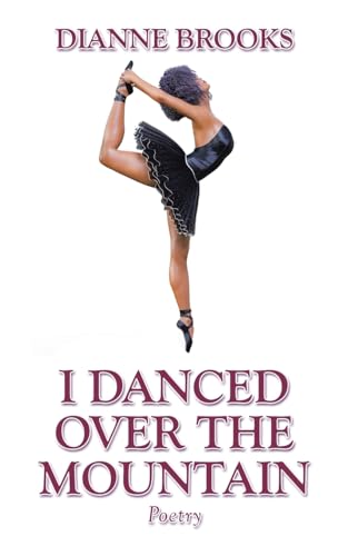 I Danced Over the Mountain: Poetry von Authorhouse
