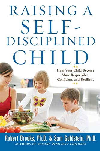 Raising a Self-Disciplined Child: Help Your Child Become More Responsible, Confident, and Resilient von McGraw-Hill Education