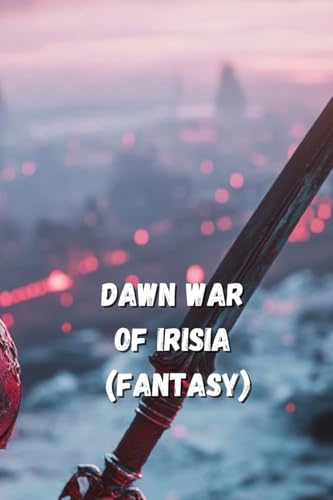 Dawn War of Irisia (FANTASY) von Evangeline Brooks