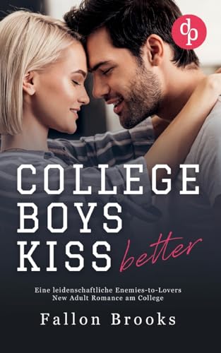 College Boys kiss better: Eine leidenschaftliche Enemies-to-Lovers New Adult Romance am College College Boys kiss better: Eine leidenschaftliche Enemies-to-Lovers New Adult Romance am College von dp DIGITAL PUBLISHERS GmbH
