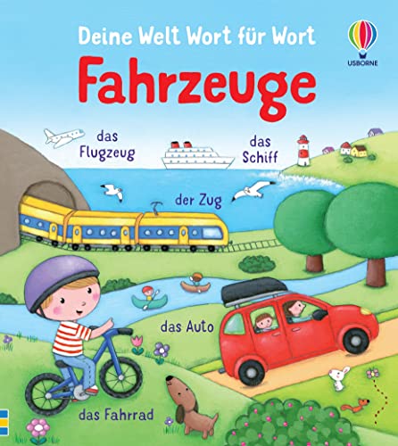 Deine Welt Wort für Wort: Fahrzeuge: viele Fahrzeuge entdecken und benennen – spielerische Wortschatzerweiterung für Kinder ab 1 Jahr (Deine-Welt-Wort-für-Wort-Reihe)