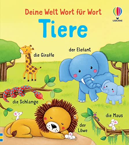 Deine Welt Wort für Wort: Tiere: viele Tiere entdecken und benennen – spielerische Wortschatzerweiterung für Kinder ab 1 Jahr (Deine-Welt-Wort-für-Wort-Reihe) von Usborne