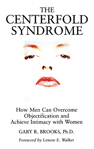 The Centerfold Syndrome: How Men Can Overcome Objectification and Achieve Intimacy with Women (JOSSEY BASS SOCIAL AND BEHAVIORAL SCIENCE SERIES) von JOSSEY-BASS