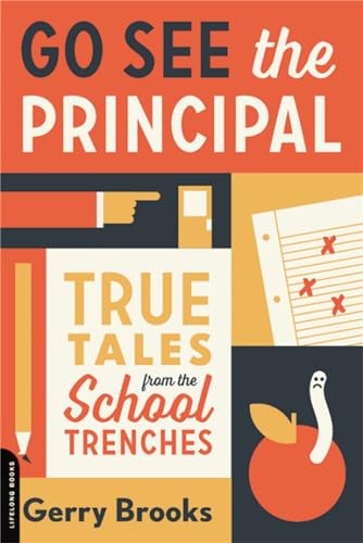 Go See the Principal: True Tales from the School Trenches von Da Capo Lifelong Books