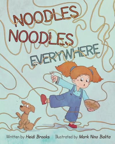 Noodles Noodles Everywhere: The Hysterical Story of One Spirited Child Who Finds the Courage to Face Dinnertime, One Noodle at a Time. Noodles Noodles Everywhere: The Hysterical Story of One Spirited Child Who Finds the Courage to Face Dinnertime, One Noodle at a Time. von Mark Watson Books