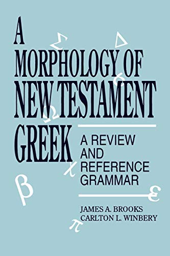 A Morphology of New Testament Greek: A Review and Reference Grammar von University Press of America