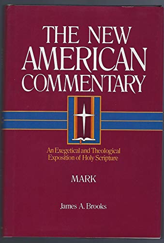 Mark: An Exegetical and Theological Exposition of Holy Scripture Volume 23 (New American Commentary)