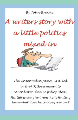 A Writers Story with a Little Politics Mixed In von john brooks