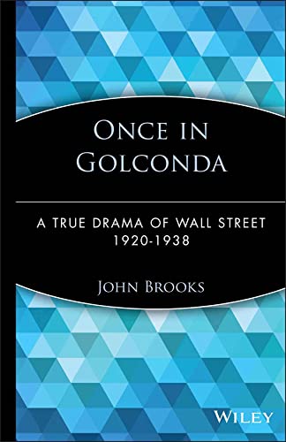 Once in Golconda: A True Drama of Wall Street 1920-1938 (Wiley Investment Classics)