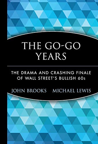The Go-Go Years: The Drama and Crashing Finale of Wall Street's Bullish 60s (Wiley Investment Classics)