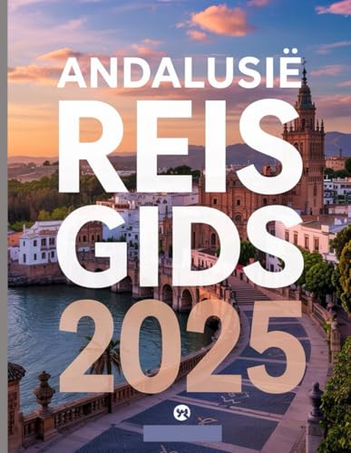 ANDALUSIË REIS GIDS 2025: Ontdek het hart van Zuid-Spanje von Independently published