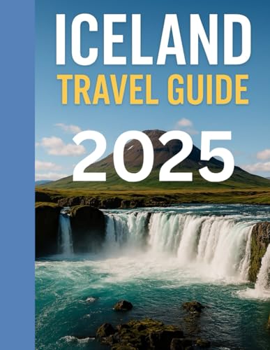 ICELAND TRAVEL GUIDE 2025: Explore the Land of Fire and Ice. von Independently published